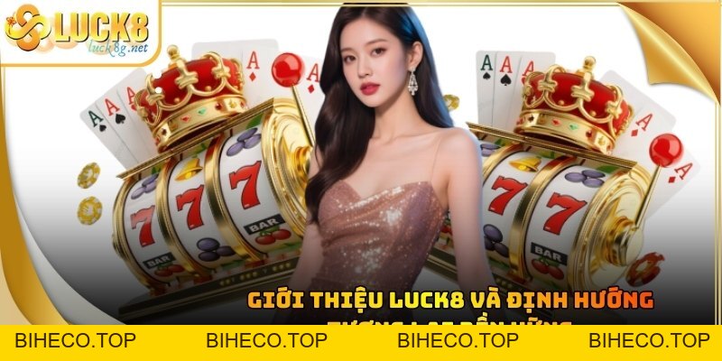 Giới Thiệu LUCK8 ONLINE - Nhà Cái Uy Tín Số 1 Thị Trường Châu Á - biheco