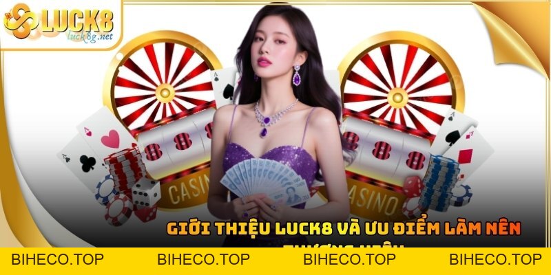 Giới Thiệu LUCK8 ONLINE - Nhà Cái Uy Tín Số 1 Thị Trường Châu Á - biheco