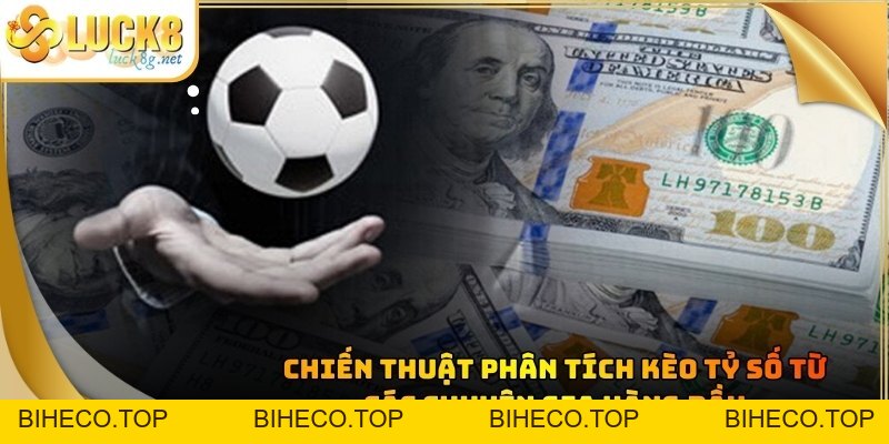 Kèo Tỷ Số: Dự Đoán Kết Quả Bóng Đá Chuẩn Xác Nhất Năm 2026 - biheco