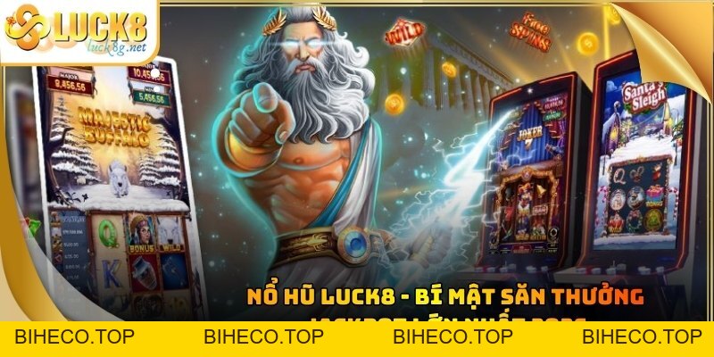 Nổ Hũ Luck8 - Bí Mật Săn Thưởng Jackpot Lớn Nhất 2026 - biheco