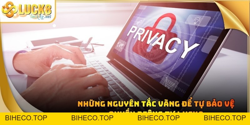 Quyền Riêng Tư Luck8 - Quy Tắc Tôn Trọng Người Dùng Số 1 - biheco