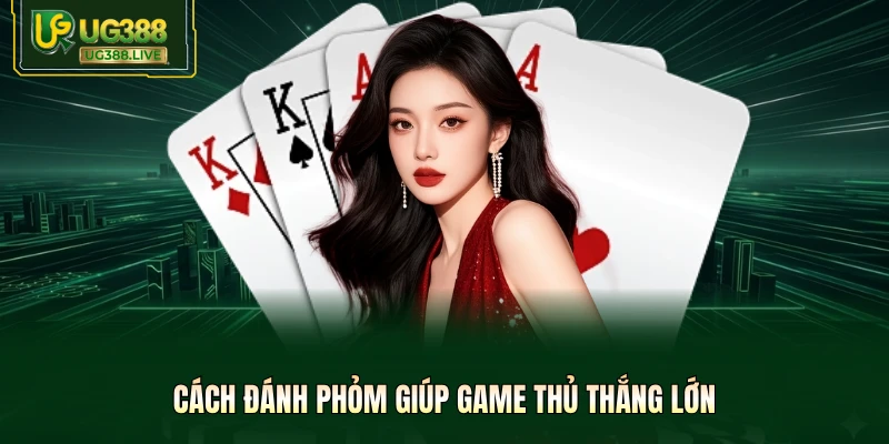 Cách Đánh Phỏm 52 Lá Tại UG388 - Cách Ù Chỉ Trong 3 Lượt - biheco