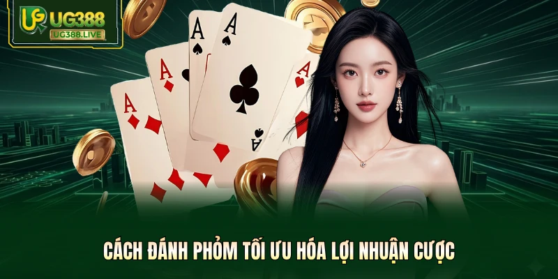 Cách Đánh Phỏm 52 Lá Tại UG388 - Cách Ù Chỉ Trong 3 Lượt - biheco