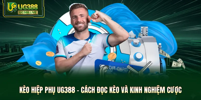Kèo Hiệp Phụ UG388 - Cách Đọc Kèo Và Kinh Nghiệm Cược - biheco