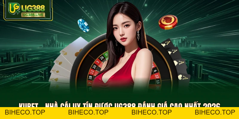 Kubet - Nhà Cái Uy Tín Được UG388 Đánh Giá Cao Nhất 2026 - biheco