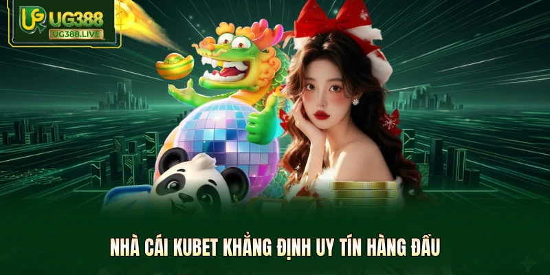 Kubet - Nhà Cái Uy Tín Được UG388 Đánh Giá Cao Nhất 2026 - biheco