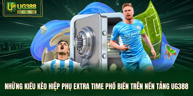 Kèo Hiệp Phụ UG388 - Cách Đọc Kèo Và Kinh Nghiệm Cược - biheco