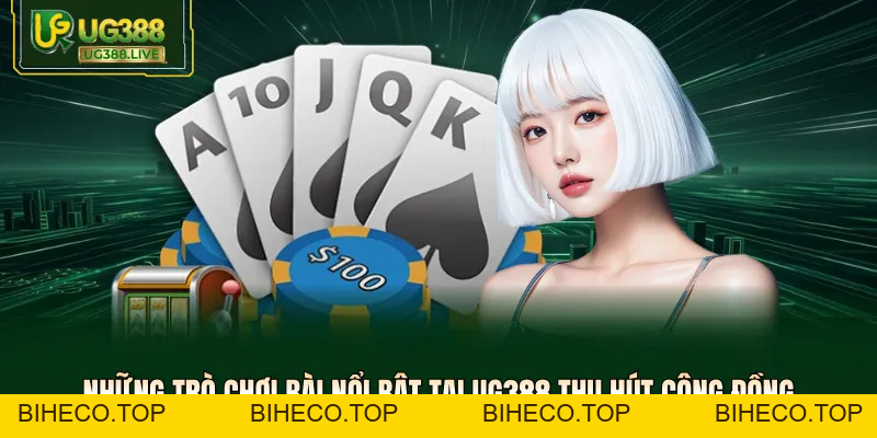 Game Bài UG388 - Sảnh Chơi Đổi Thưởng Xanh Chín Và Đẳng Cấp - biheco