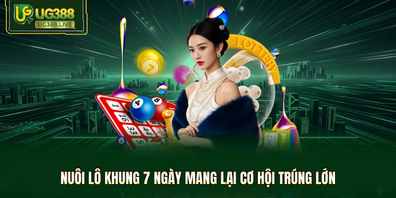 Nuôi Lô Khung 7 Ngày Tại UG388 - Nhận 99% Lợi Nhuận Khủng - biheco
