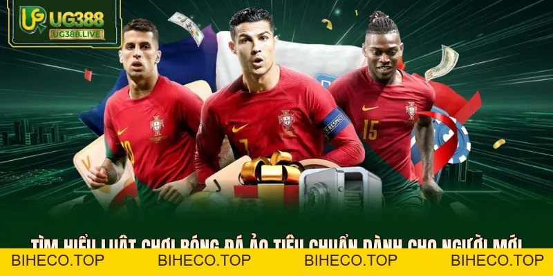 Luật Chơi Bóng Đá Ảo UG388 - Quy Định Cần Biết Để Thắng - biheco