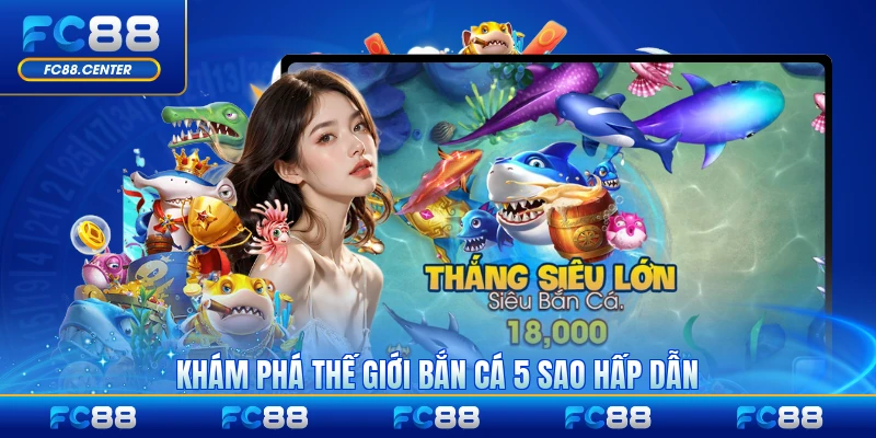 Bắn Cá 5 Sao - Trải Nghiệm Săn Cá Đỉnh Cao Tại FC88 - biheco