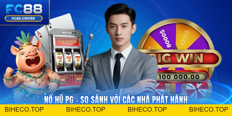 Nổ Hũ PG - So Sánh Với Các Nhà Phát Hành Slot Khác - biheco