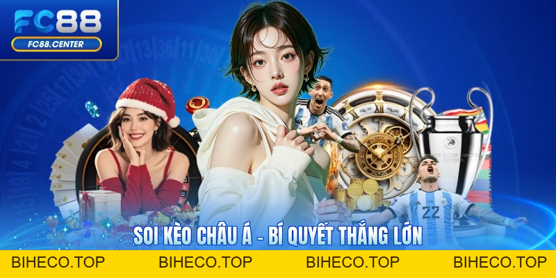 Soi Kèo Châu Á - Bí Quyết Thắng Lớn Cùng Nhà Cái FC88 - biheco